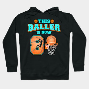 This Baller Is Now 8 Year Old 8Th Birthday Basketball Boy Hoodie